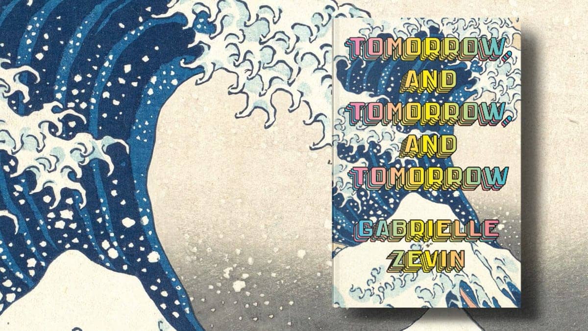 Tomorrow, and Tomorrow, and Tomorrow by Gabrielle Zevin - a slow-burn book about creation, friendship, and the long arc of collaboration