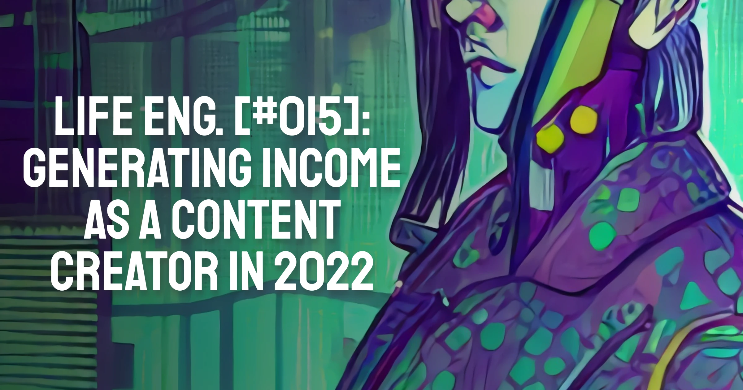 Generating_Income_as_a_Content_Creator_in_2022_Thumbnail